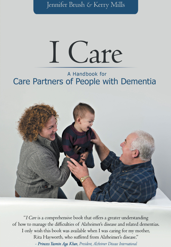I Care: A Handbook for Care Partners of People with Dementia by Jennifer Brush and Kerry Mills