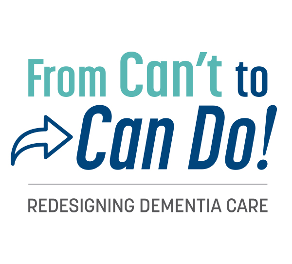From Can’t To Can Do! Redesigning Dementia Care