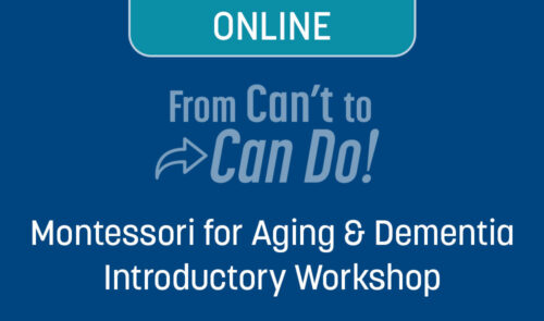 Montessori for Aging and Dementia Introductory Workshop (ONLINE)