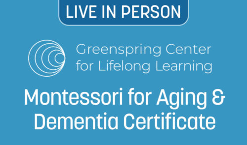Montessori for Aging & Dementia Certificate Course at Greenspring Montessori School