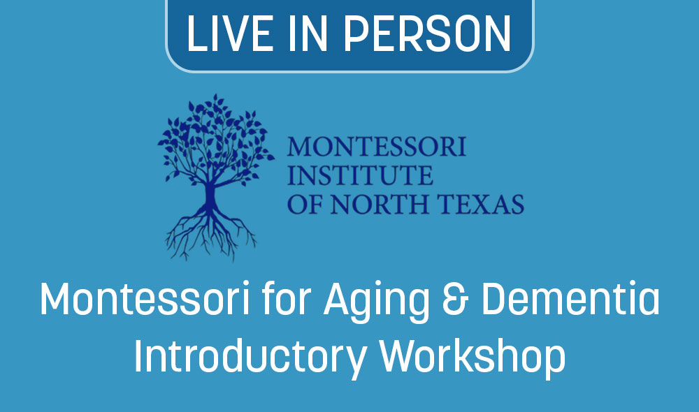 Montessori for Aging & Dementia Introductory Workshop at MINT