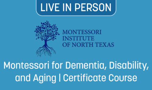 Montessori for Dementia, Disability, and Aging | Certificate Course