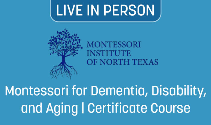Montessori for Dementia, Disability, and Aging | Certificate Course
